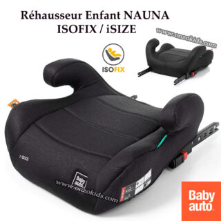Réhausseur NAUNA pour bébé ISOFIX/ iSIZE -BABYAUTO